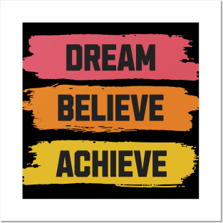 Dream, Believe, Achieve Posters and Art